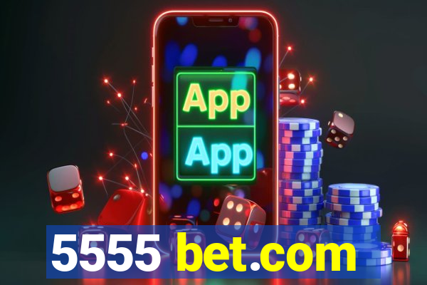 5555 bet.com